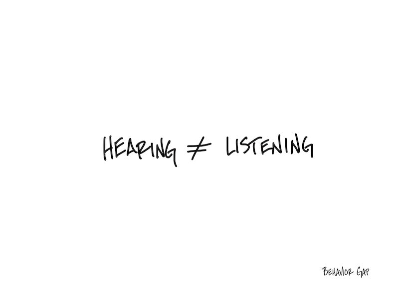 Carl Richards Behavior Gap Hearing is Not Listening