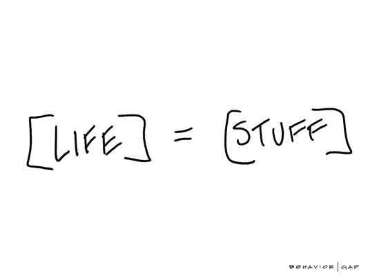 Life Equals Stuff
